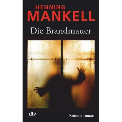 Die Brandmauer / Kurt Wallander Band 9, Taschenbuch von Henning Mankell, dtv, 978-3-423-21219-9