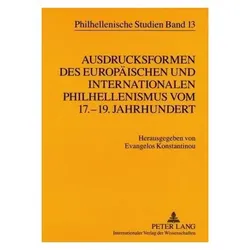 Ausdrucksformen des europäischen und internationalen Philhellenismus vom 17.-19. Jahrhundert- Forms, Fachbücher von Evangelos Konstantinou