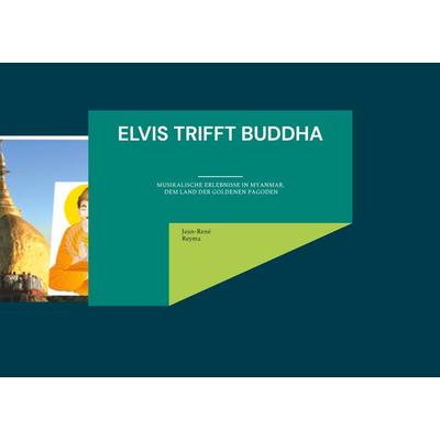 Elvis trifft Buddha, Taschenbuch von Jean-René Reyma, BoD – Books on Demand, 978-3-7543-2292-5