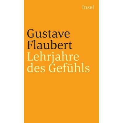 Lehrjahre des Gefühls, Taschenbuch von Gustave Flaubert, Insel Verlag, 978-3-458-34837-5