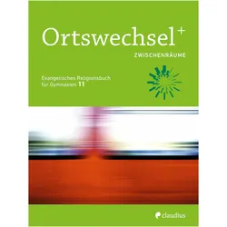 Ortswechsel PLUS 11 - Zwischenräume, Schulbücher von Ingrid Grill-Ahollinger, Sebastian Görnitz-Rückert, Tanja Gojny