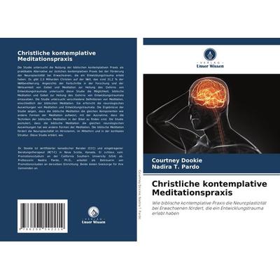 Christliche kontemplative Meditationspraxis, Taschenbuch von Courtney Dookie,Nadira T. Pardo, Verlag Unser Wissen, 978-620-8-54221-4