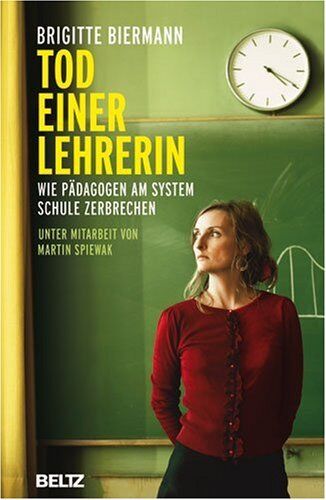 Brigitte Biermann - Tod einer Lehrerin: Wie Pädagogen am System Schule zerbrechen - Preis vom 09.10.2026 07:28:09 h