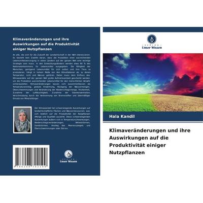 Klimaveränderungen und ihre Auswirkungen auf die Produktivität einiger Nutzpflanzen, Taschenbuch von Hala Kandil, Verlag Unser Wissen,