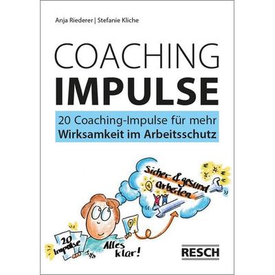 20 Coaching-Impulse für mehr Wirksamkeit im Arbeitsschutz, Geheftet von Anja Riederer,Stefanie Kliche, Resch-Verlag, 978-3-96158-027-9