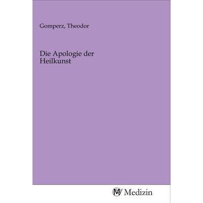 Die Apologie der Heilkunst, Taschenbuch von , MV-Medizin, 978-3-96875-223-5