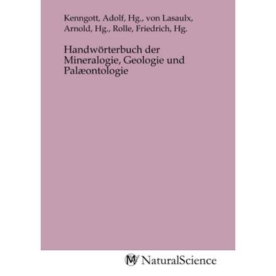 Handwörterbuch der Mineralogie, Geologie und Palæontologie, Taschenbuch von , MV-NaturalScience, 978-3-9853260-6-8