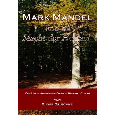 Mark Mandel und die Macht der Heinzel, Gebundene Ausgabe von Oliver Bruschke, Videel, 978-3-89906-652-4
