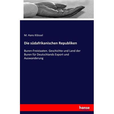 Die südafrikanischen Republiken, Taschenbuch von M. Hans Klössel, Hansebooks, 978-3-7428-1040-3