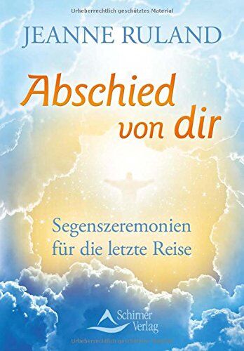 Jeanne Ruland - Abschied von dir: Segenszeremonien für die letzte Reise - Preis vom 04.10.2026 03:51:26 h