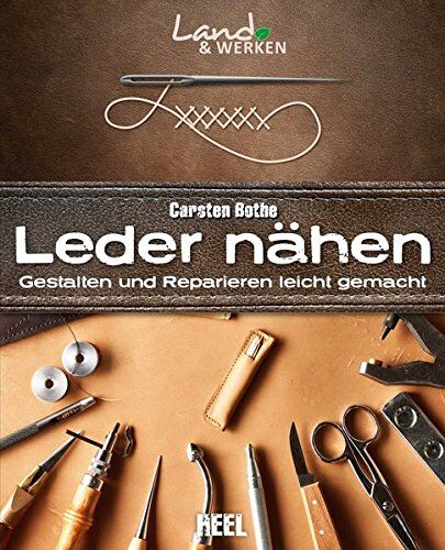 Carsten Bothe - Leder nähen: Gestalten und Reparieren leicht gemacht (Land & Werken) - Preis vom 15.10.2026 23:06:25 h