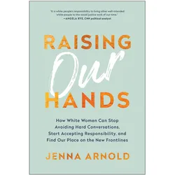 Raising Our Hands, Sachbücher von Jenna Arnold
