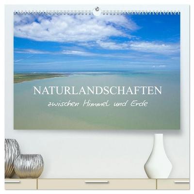 Naturlandschaften zwischen Himmel und Erde (hochwertiger Premium Wandkalender 2026 DIN A2 quer), Kunstdruck in Hochglanz