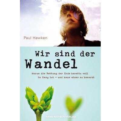 Wir sind der Wandel, Taschenbuch von Paul Hawken, Hans-Nietsch-Verlag, 978-3-939570-90-5