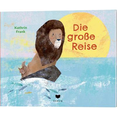 Die große Reise, Gebundene Ausgabe von Kathrin Frank, Coppenrath Verlag GmbH & Co. KG, 978-3-95939-231-0
