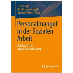 Personalmangel in der Sozialen Arbeit, Fachbücher von Elke Alsago, Nikolaus Meyer, Rita Braches-Chyrek