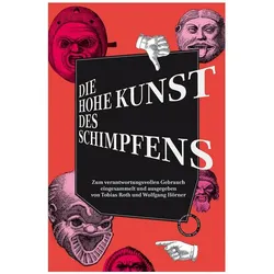Die hohe Kunst des Schimpfens, Belletristik von Wolfgang Hörner, Tobias Roth
