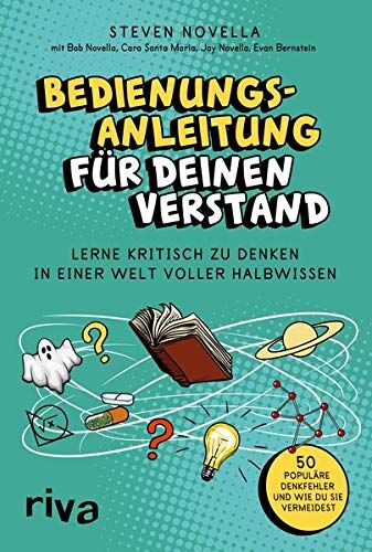 Steven Novella - Bedienungsanleitung für deinen Verstand: Kritisch denken in einer Welt voller Halbwissen - Preis vom 16.10.2026 11:41:07 h