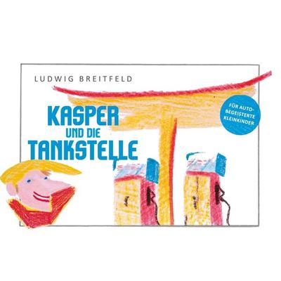 Kasper und die Tankstelle, Gebundene Ausgabe von Ludwig Breitfeld, BoD – Books on Demand, 978-3-7597-3626-0
