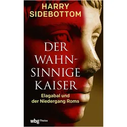 Der wahnsinnige Kaiser, Biografien von Harry Sidebottom