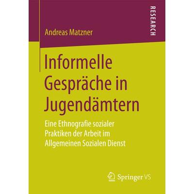 Informelle Gespräche in Jugendämtern, Taschenbuch von Andreas Matzner, Springer Fachmedien Wiesbaden GmbH, 978-3-658-20187-6