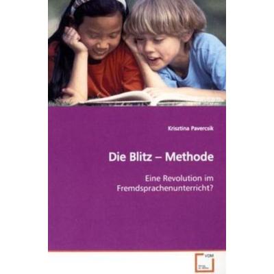 Pavercsik, K: Die Blitz - Methode, Taschenbuch von Krisztina Pavercsik, VDM, 978-3-639-14562-5