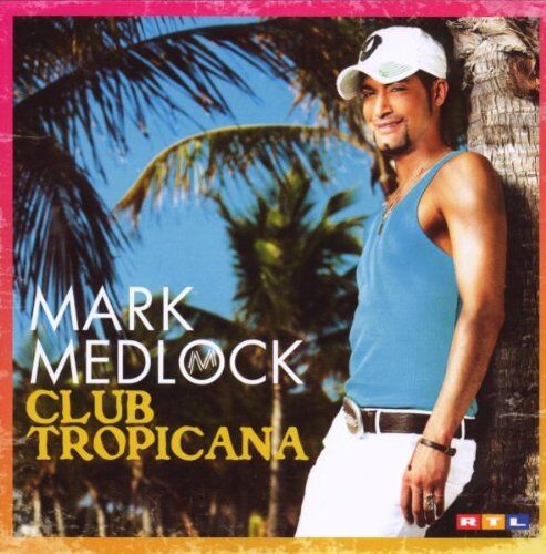 Mark Medlock - Club Tropicana/Re-Edition - Preis vom 19.10.2026 19:33:35 h