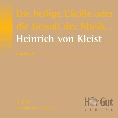 Die heilige Cäcilie oder die Gewalt der Musik - Heinrich Kleist, Audio, 9783864491054