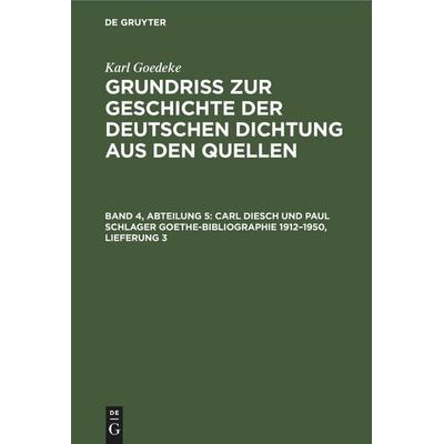 Carl Diesch und Paul Schlager Goethe-Bibliographie 1912-1950, Lieferung 3, Gebundene Ausgabe von Karl Goedeke, De Gruyter Mouton, 978-3-11-253475-5