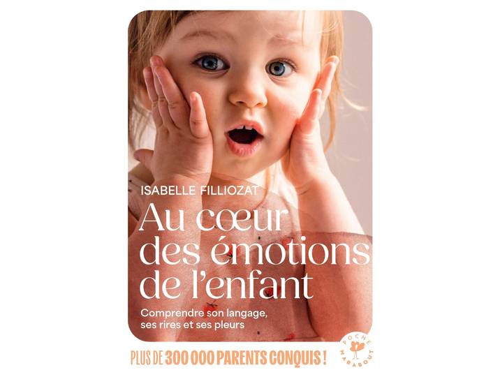 Au coeur des émotions de l'enfant - Comprendre son langage, ses rires et ses pleurs (Poche)