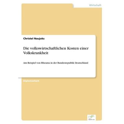 Die volkswirtschaftlichen Kosten einer Volkskrankheit, Taschenbuch von Christel Naujoks, GRIN, 978-3-8386-0309-4