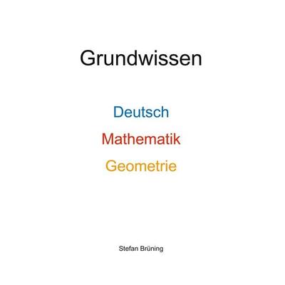Grundwissen Deutsch, Mathematik, Geometrie, Taschenbuch von Stefan Brüning, BoD – Books on Demand, 978-3-696-75811-0