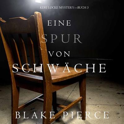 Eine Spur Von Schwäche (Keri Locke Mystery—Buch & 3) - Blake Pierce, Audio, 9781094302454