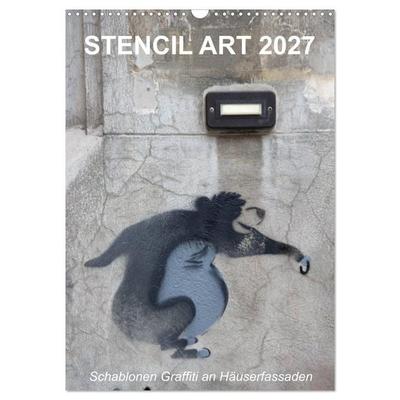 STENCIL ART 2027 - Schablonen Graffiti an Häuserfassaden / Planer (Wandkalender 2027 DIN A3 hoch), CALVENDO Monatskalender
