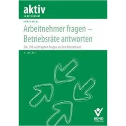 Arbeitnehmer fragen - Betriebsräte antworten, Ratgeber von Ewald Helml
