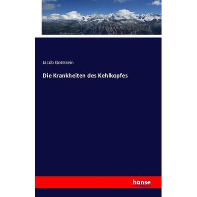 Die Krankheiten des Kehlkopfes, Taschenbuch von Jacob Gottstein, Hansebooks, 978-3-7428-6440-6