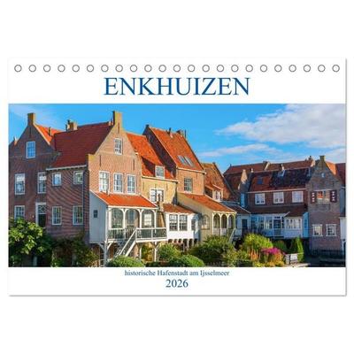 Enkhuizen - historische Hafenstadt am Ijsselmeer (Tischkalender 2026 DIN A5 quer), CALVENDO Monatskalender