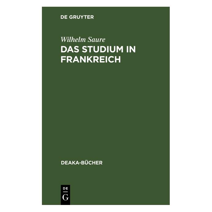 De Gruyter Saure:Das Studium in Frankreich (Deutsch, Hardcover, Wilhelm Saure) (67770626)