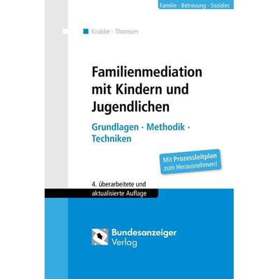 Familienmediation mit Kindern und Jugendlichen, Taschenbuch von Heiner Krabbe,Cornelia Sabine Thomsen, Reguvis Fachmedien, 978-3-8462-0315-6