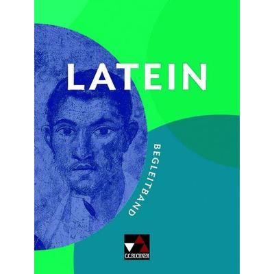 LATEIN Begleitband, Gebundene Ausgabe von Stefanie Lohner,Stefan Beck,Martin Biermann,Christopher Diez,Frank Schwieger, Buchner, C.C.