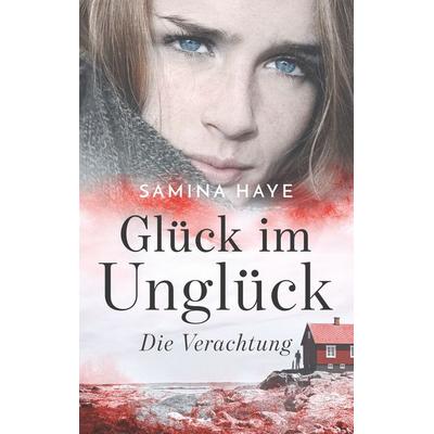 Glück im Unglück, Taschenbuch von Samina Haye, BoD – Books on Demand, 978-3-7504-0507-3