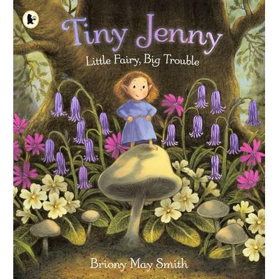 Tiny Jenny: Little Fairy, Big Trouble, Taschenbuch von Briony May Smith, Walker Books, 978-1-5295-3199-2