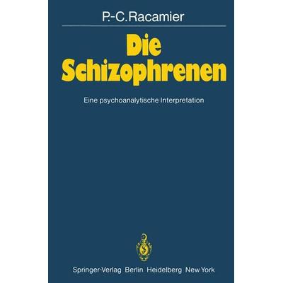 Die Schizophrenen, Taschenbuch von P.-C. Racamier, Springer Berlin, 978-3-540-11508-3