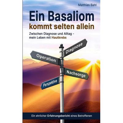 Ein Basaliom kommt selten allein, Taschenbuch von Matthias Bahl, BoD – Books on Demand, 978-3-696-35324-7