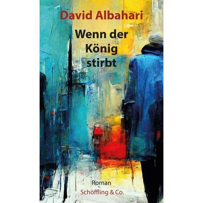 Wenn der König stirbt, Gebundene Ausgabe von David Albahari, Schöffling, 978-3-89561-424-8