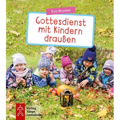 Gottesdienst mit Kindern draußen, Taschenbuch von Eva Brunken, Junge Gemeinde, 978-3-7797-2172-7