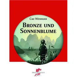 Bronze und Sonnenblume, Belletristik von Wenxuan Cao