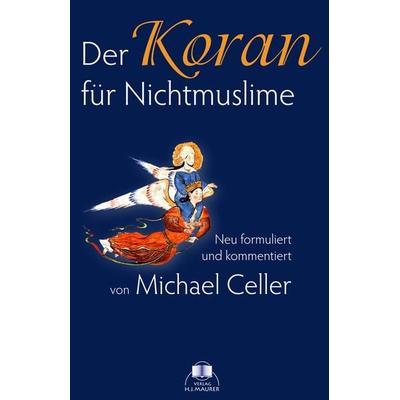 Der Koran für Nichtmuslime, Taschenbuch von Michael Celler, Maurer, Hans J, 978-3-929345-65-0