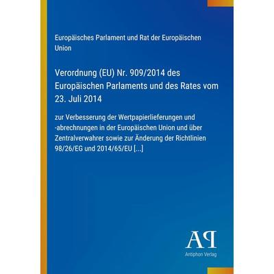 Verordnung (EU) Nr. 909/2014 des Europäischen Parlaments und des Rates vom 23. Juli 2014, Taschenbuch von Europäisches Parlament und Rat der