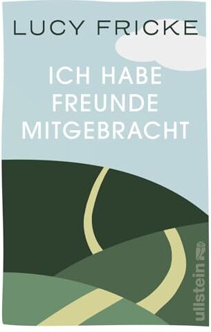 Lucy Fricke - Ich habe Freunde mitgebracht: Roman »Ein anrührendes Generationenporträt.« DIE ZEIT - Preis vom 30.09.2026 09:01:18 h